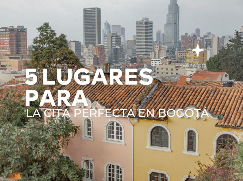 5 lugares para la cita perfecta en Bogotá